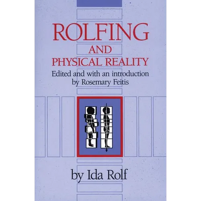 Rolfing and Physical Reality - Paperback
