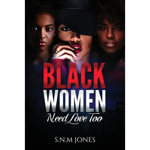 Black Women Need Love Too: A Book About Relationships, Self-Love and Community - Paperback