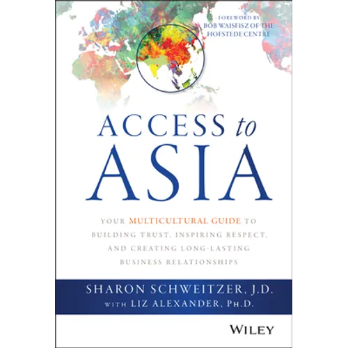 Access to Asia: Your Multicultural Guide to Building Trust, Inspiring Respect, and Creating Long-Lasting Business Relationships - Hardcover