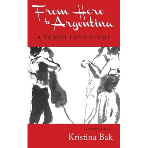 From Here to Argentina: A Tango Love Story - Paperback