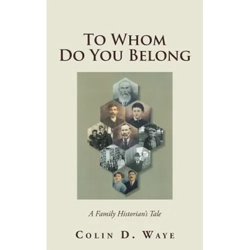 To Whom Do You Belong: A Family Historian's Tale - Paperback