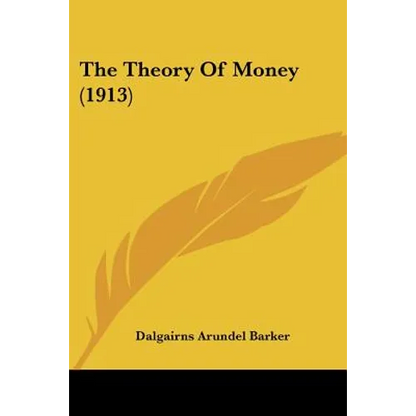 The Theory Of Money (1913) - Paperback
