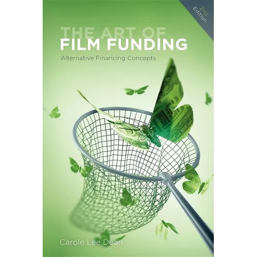 The Art of Film Funding, 2nd Edition: Alternative Financing Concepts - Paperback