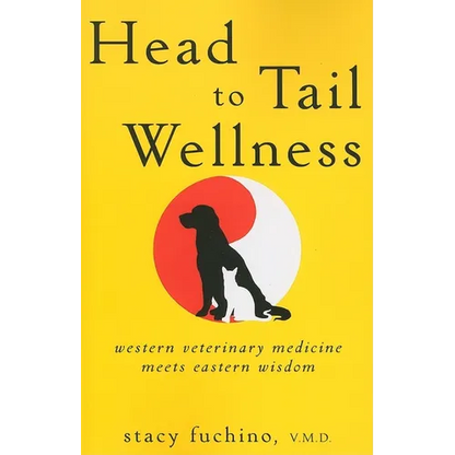 Head to Tail Wellness: Western Veterinary Medicine Meets Eastern Wisdom - Paperback