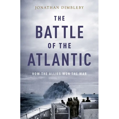 The Battle of the Atlantic: How the Allies Won the War - Paperback