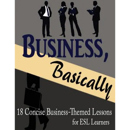 Business, Basically: 18 Concise Business-Themed Lessons for ESL Learners - Paperback