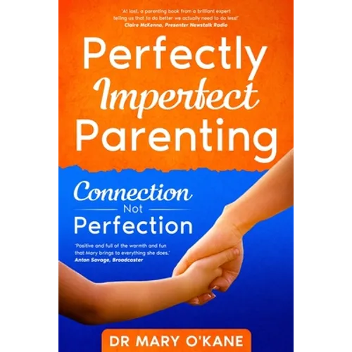 Perfectly Imperfect Parenting: Connection Not Perfection - Paperback