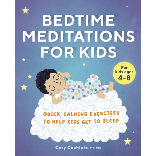 Bedtime Meditations for Kids: Quick, Calming Exercises to Help Kids Get to Sleep - Paperback