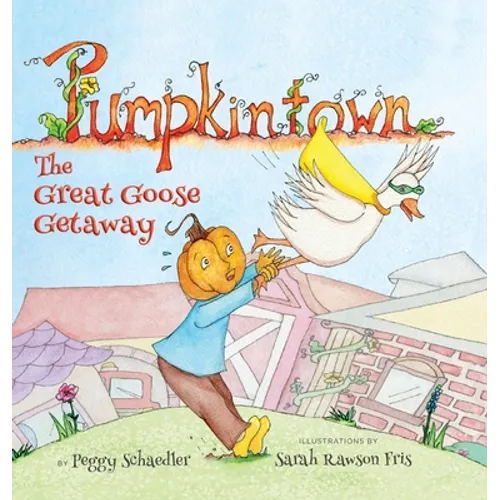 Pumpkintown: The Great Goose Getaway - Hardcover
