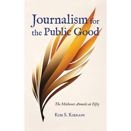Journalism for the Public Good: The Michener Awards at Fifty - Hardcover