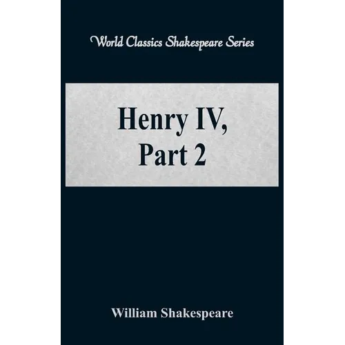 Henry IV, Part 2 (World Classics Shakespeare Series) - Paperback