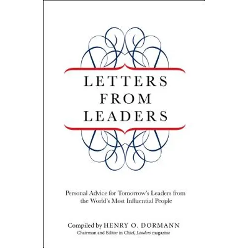 Letters from Leaders: Personal Advice For Tomorrow's Leaders From The World's Most Influential People - Paperback