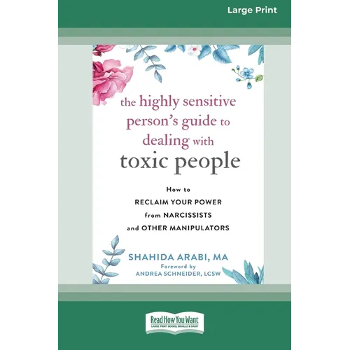 The Highly Sensitive Person's Guide to Dealing with Toxic People: How to Reclaim Your Power from Narcissists and Other Manipulators [Standard Large Pr - Paperback