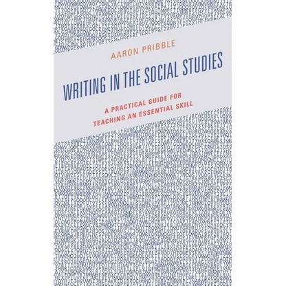 Writing in the Social Studies: A Practical Guide for Teaching an Essential Skill - Paperback