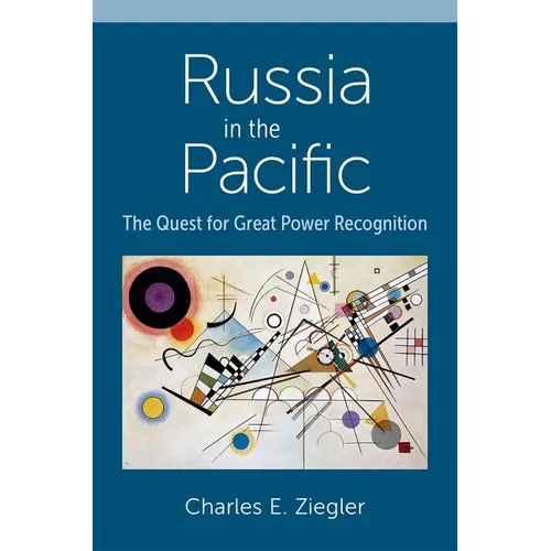 Russia in the Pacific: The Quest for Great Power Recognition - Hardcover