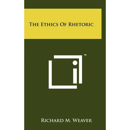 The Ethics Of Rhetoric - Hardcover