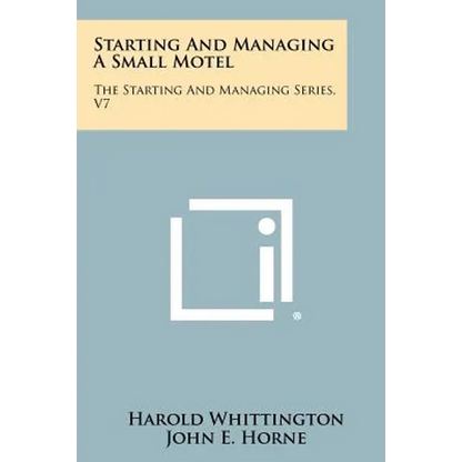 Starting And Managing A Small Motel: The Starting And Managing Series, V7 - Paperback