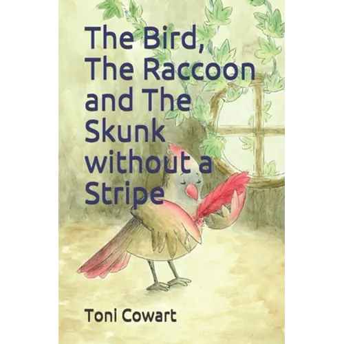 The Bird, The Raccoon and The Skunk without a Stripe - Paperback