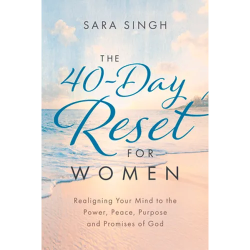 The 40-Day Reset for Women: Realigning Your Mind to the Power, Peace, Purpose and Promises of God - Paperback