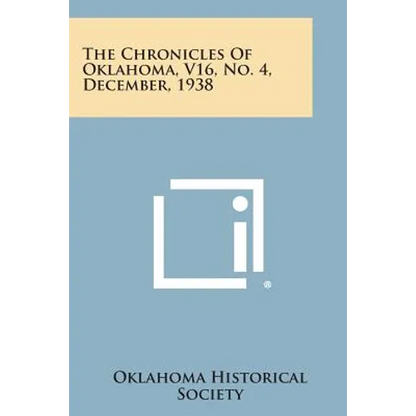 The Chronicles of Oklahoma, V16, No. 4, December, 1938 - Paperback