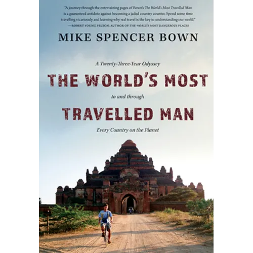 The World's Most Travelled Man: A Twenty-Three-Year Odyssey to and Through Every Country on the Planet - Hardcover