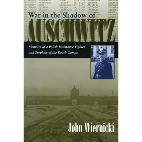 War in the Shadow of Auschwitz: Memoirs of a Polish Resistance Fighter and Survivor of the Death Camps - Paperback