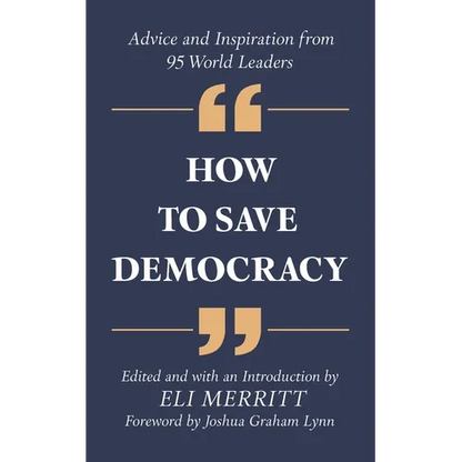How to Save Democracy: Advice and Inspiration from 95 World Leaders - Paperback