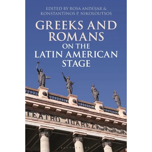 Greeks and Romans on the Latin American Stage - Paperback