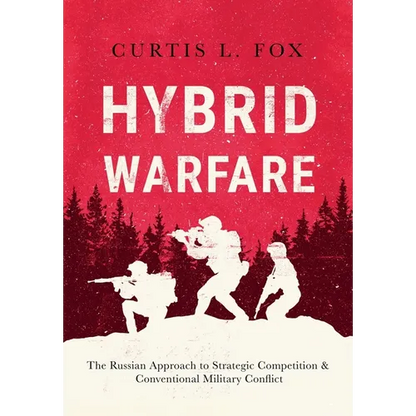 Hybrid Warfare: The Russian Approach to Strategic Competition & Conventional Military Conflict: The Russian Way - Hardcover