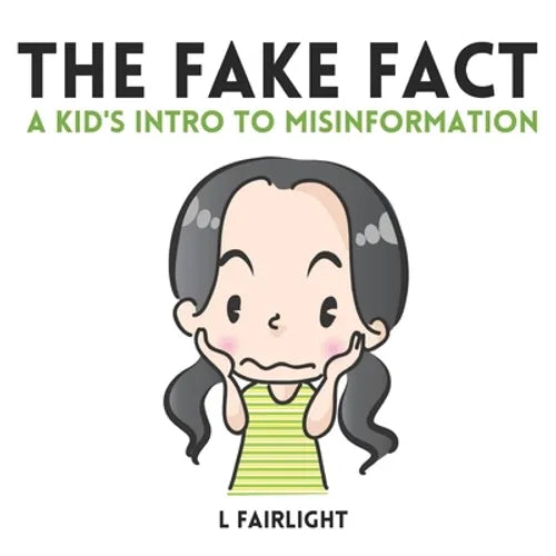 The Fake Fact: A Kid's Intro to Misinformation - Paperback