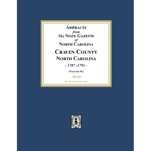 Abstracts from the State Gazette of North Carolina, 1787-1791, Volume #1 - Paperback