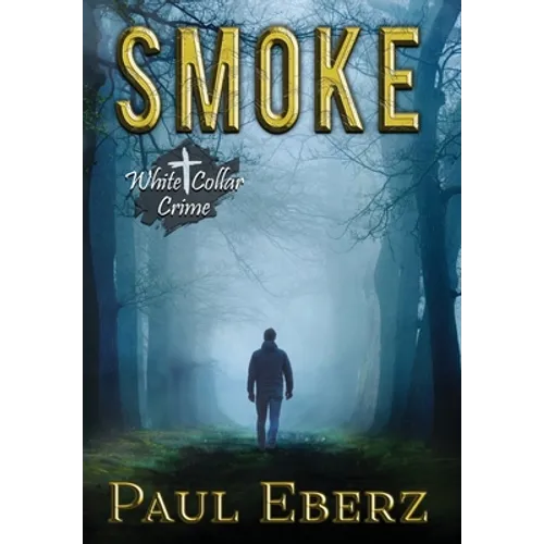 Smoke: A White Collar Crime - Hardcover
