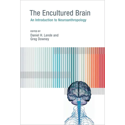The Encultured Brain: An Introduction to Neuroanthropology - Paperback