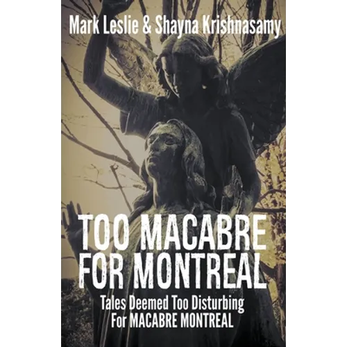 Too Macabre for Montreal: Tales Deemed Too Disturbing for MACABRE MONTREAL - Paperback