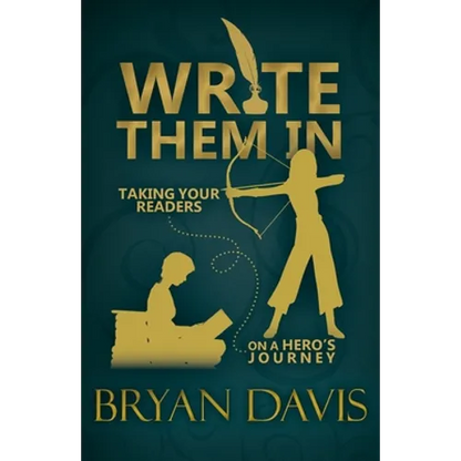 Write Them In: Taking Your Readers on a Hero's Journey - Paperback