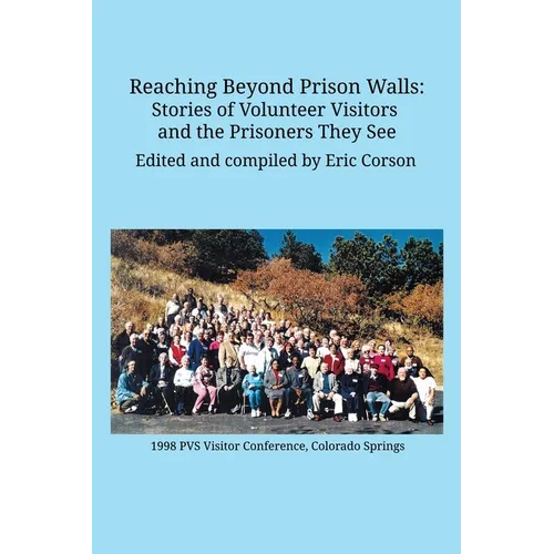 Reaching Beyond Prison Walls: Stories of Volunteer Visitors and the Prisoners They See - Paperback