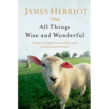 All Things Wise and Wonderful: The Warm and Joyful Memoirs of the World's Most Beloved Animal Doctor - Paperback