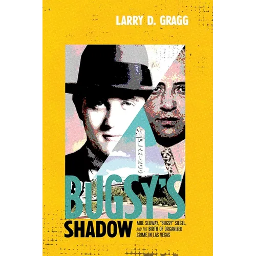 Bugsy's Shadow: Moe Sedway, Bugsy Siegel, and the Birth of Organized Crime in Las Vegas - Paperback