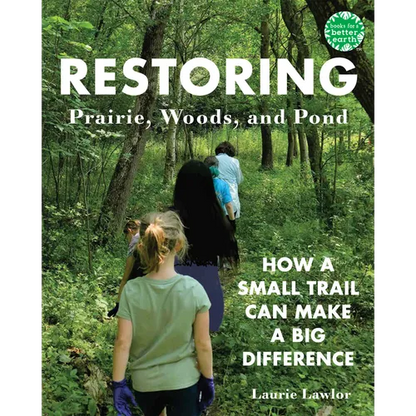 Restoring Prairie, Woods, and Pond: How a Small Trail Can Make a Big Difference - Hardcover