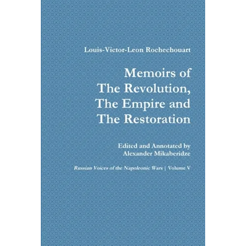Memoirs of the Revolution, the Empire and the Restoration - Paperback