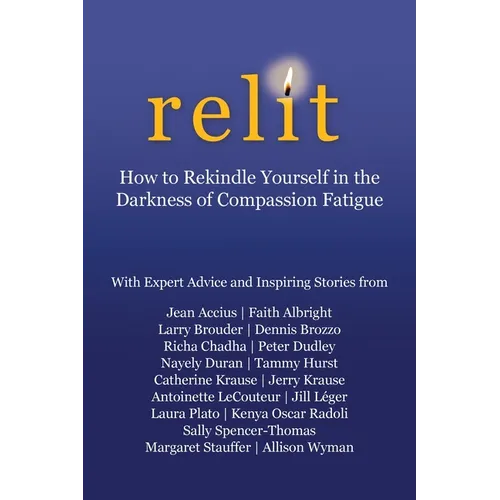 Relit: How to Rekindle Yourself in the Darkness of Compassion Fatigue - Paperback