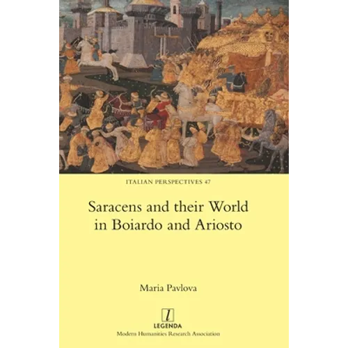 Saracens and their World in Boiardo and Ariosto - Hardcover