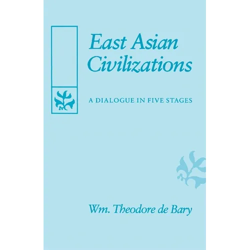 East Asian Civilizations: A Dialogue in Five Stages - Paperback
