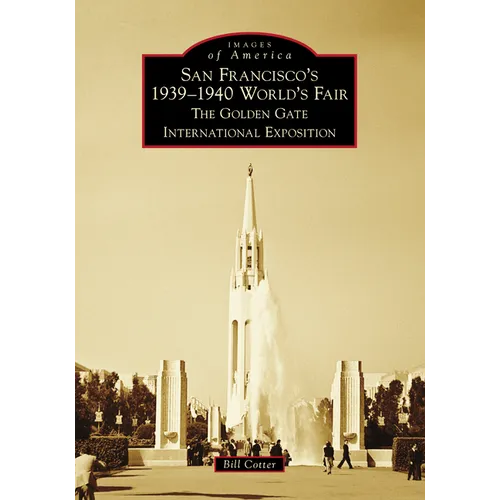 San Francisco's 1939-1940 World's Fair: The Golden Gate International Exposition - Paperback