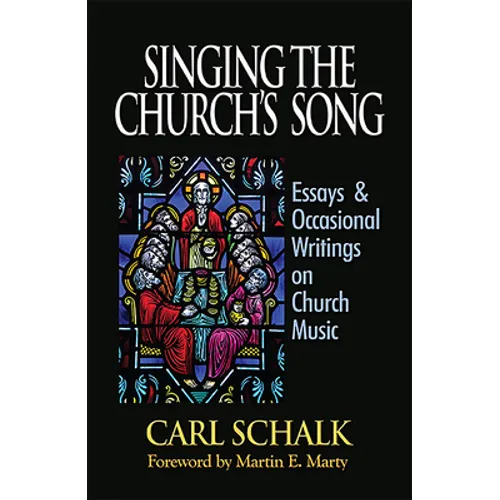 Singing the Church's Song: Essays & Occasional Writings on Church Music - Hardcover