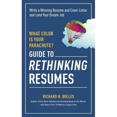 What Color Is Your Parachute? Guide to Rethinking Resumes: Write a Winning Resume and Cover Letter and Land Your Dream Interview - Paperback