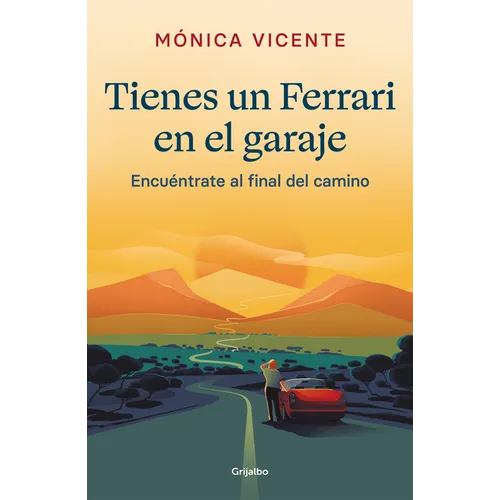 Tienes Un Ferrari En El Garaje: Encuéntrate Al Final de Camino / You Have a Ferrari in the Garage - Paperback