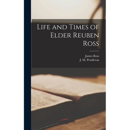 Life and Times of Elder Reuben Ross - Hardcover
