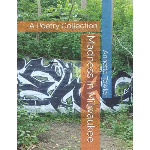 Madness In Milwaukee: A Poetry Collection - Paperback