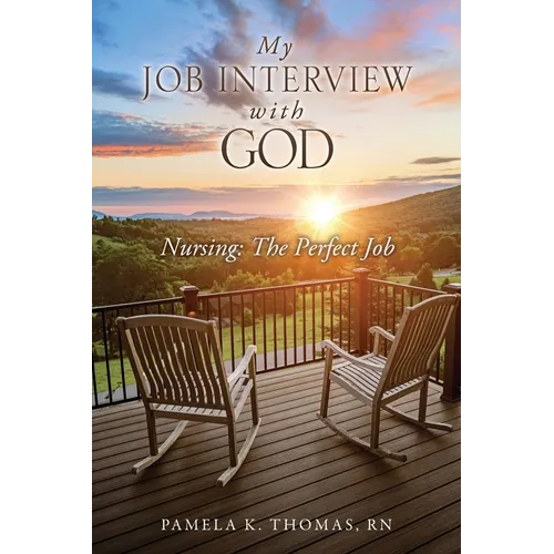 My Job Interview with God: Nursing: The Perfect Job - Paperback